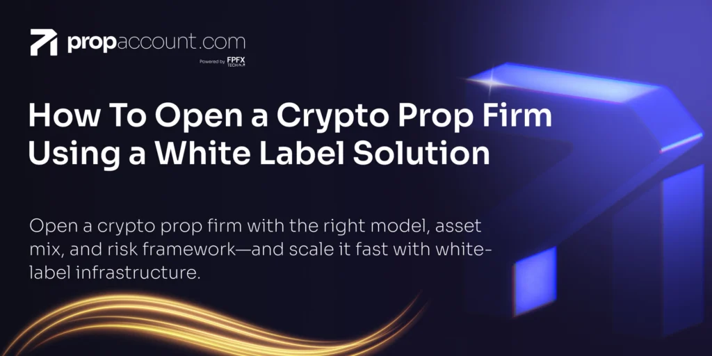 A guide explaining how to open a crypto prop firm using a white label solution