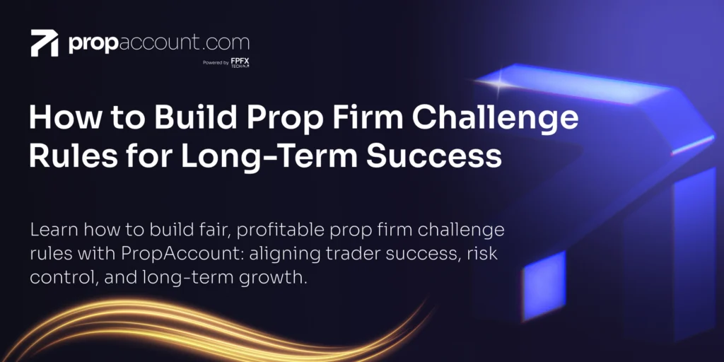 An step-by-step guide explaining how to build prop firm challenge rules for long-term success