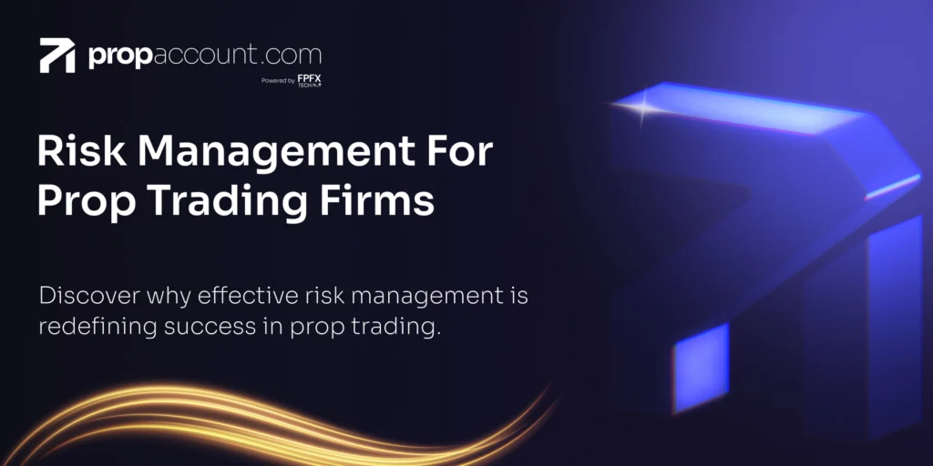 A guide on risk management for prop trading firms