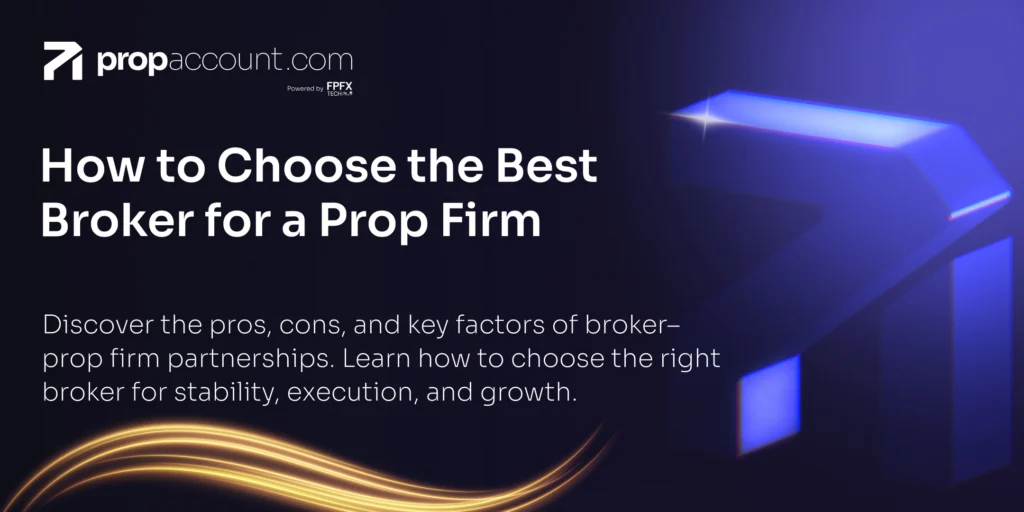 A guide on how to choose the best broker for your prop firm