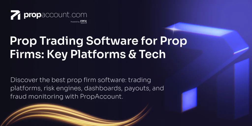 Overview of key platforms and tech when it comes to prop trading software for prop firms