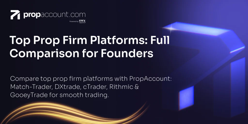 Full overview and comparison for founder s of top prop firm platforms