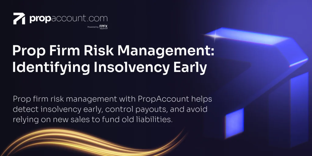 How to spot insolvency early with prop firm risk management