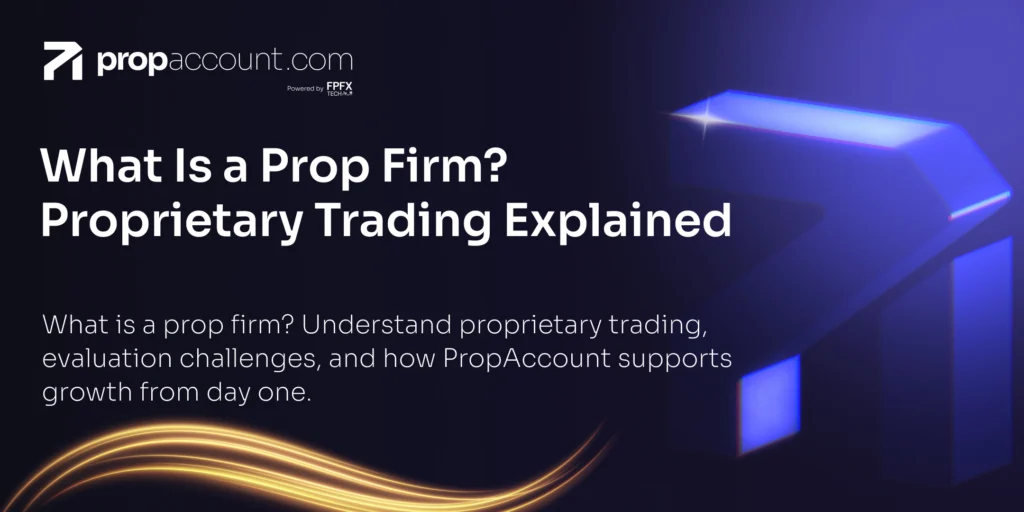 What is Prop Trading? The basics of proprietary trading needed to operate a prop firm