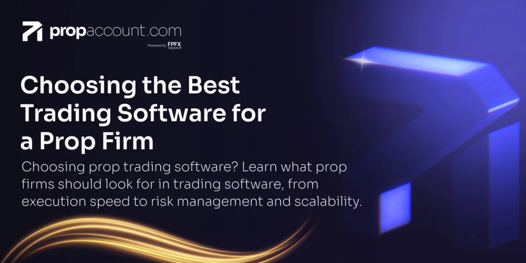 What to look for when choosing the best trading software for a prop firm