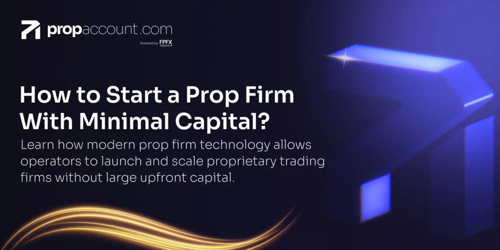 How to start a prop firm with minimal capital involved