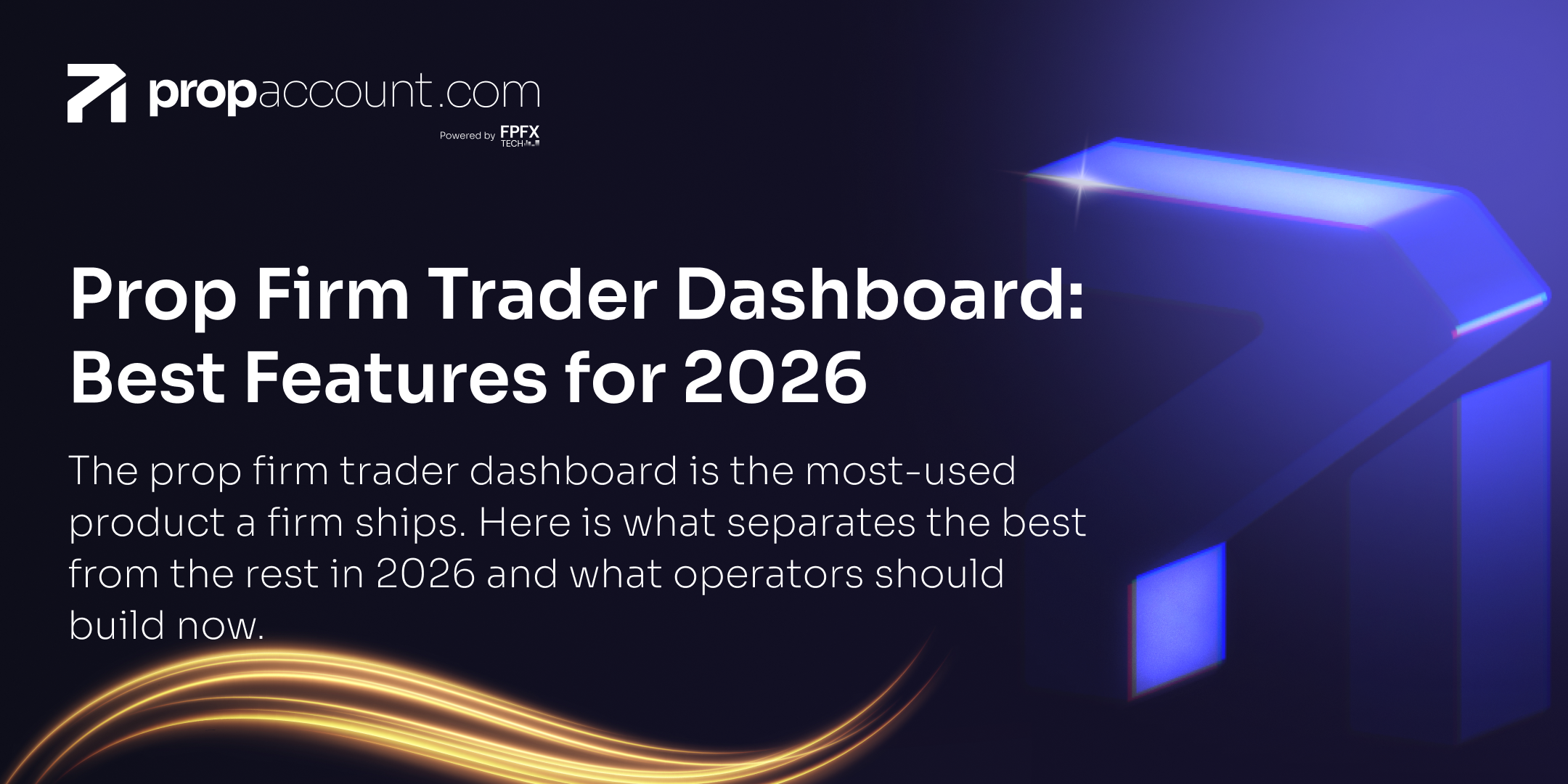 propaccount.com 的图片，突出显示“自营交易公司交易员仪表盘：2026年最佳功能”，采用发光波浪和科技感设计。.