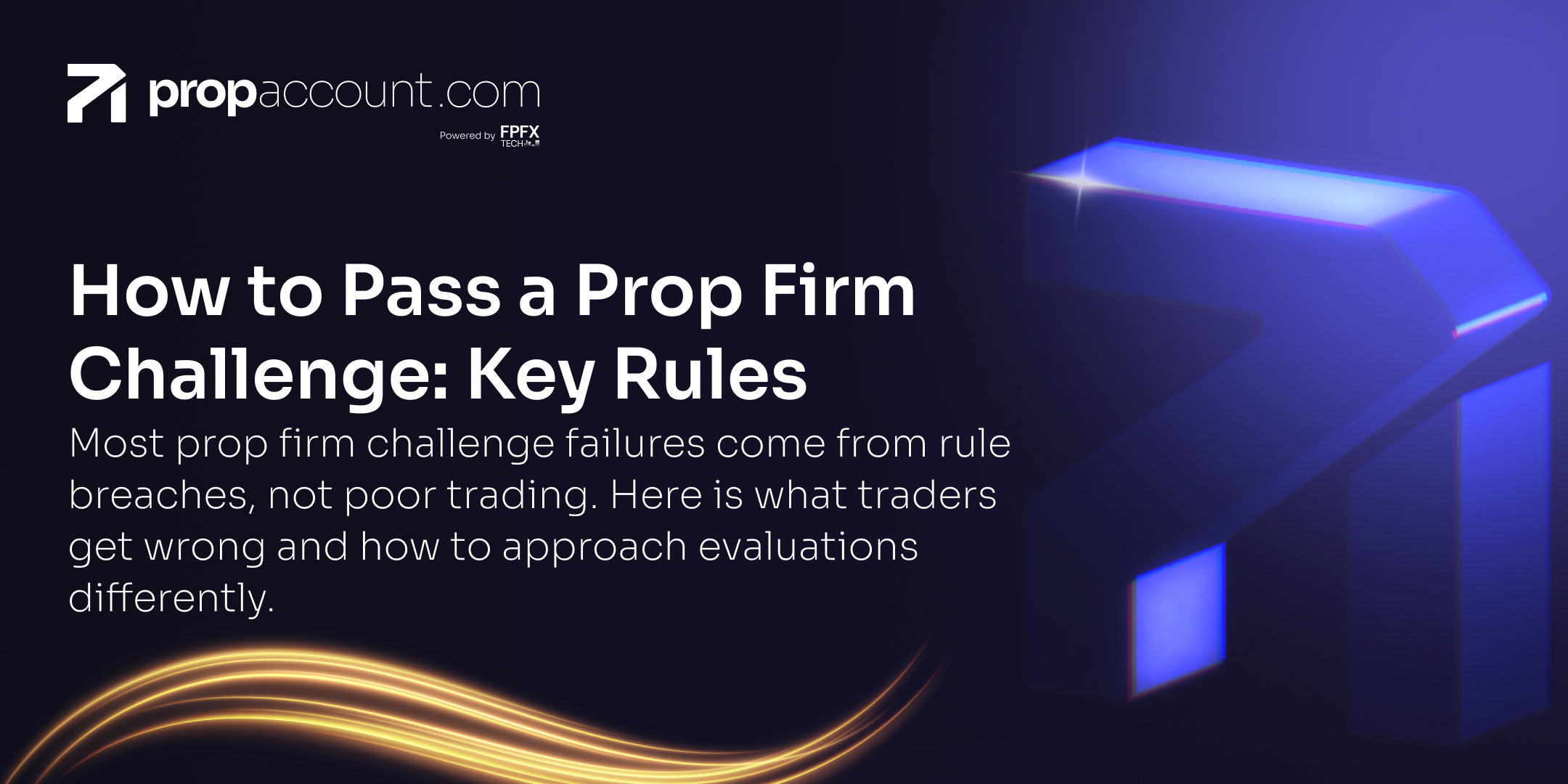 Blog 1 How to Pass a Prop Firm Challenge: Key Rules article header showing the propaccount.com logo on a dark navy background with a glowing blue arrow graphic